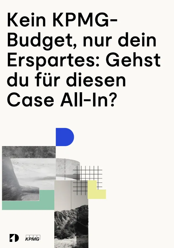 Poster aus dem Programm: Kein KPMG-Budget, nur dein Erspartes. Gehst du für diesen Case All-In?
