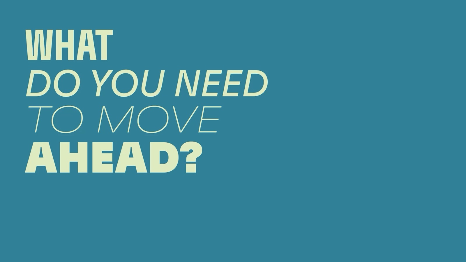 Titelbild des Henkel-AHEAD-Films: die Frage „What do you need to move ahead?“ in hellgrüner Schrift auf petrolfarbenem Grund